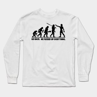 go back we fuck Long Sleeve T-Shirt